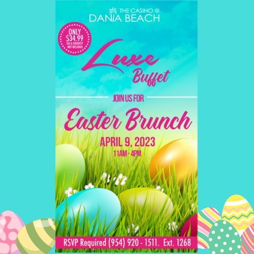 Hop Over to The Casino Dania Beach For Easter Brunch at Luxe Buffet